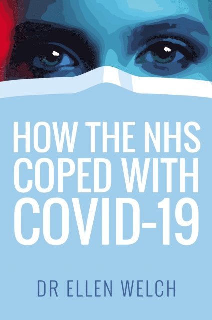 Ellen Welch - How the NHS Coped with Covid-19, E-bok. Tillgänglighet: Lägg i varukorg