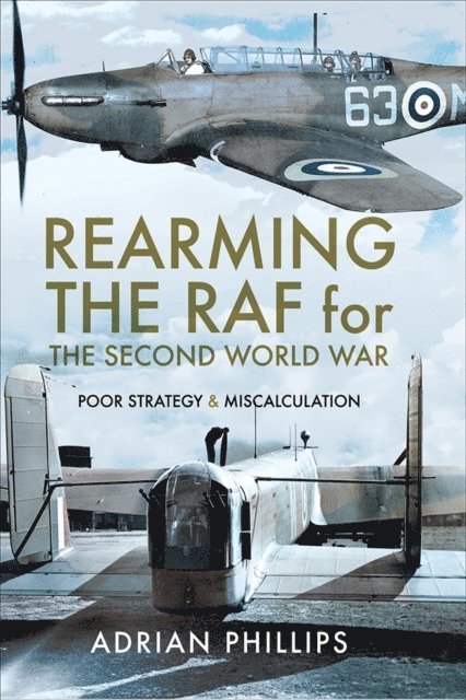Adrian Phillips - Rearming the RAF for the Second World War, E-bok