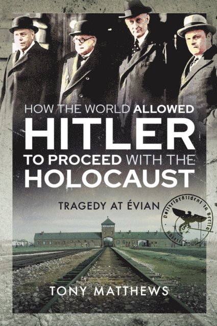 Tony Matthews - How the World Allowed Hitler to Proceed with the Holocaust, E-bok