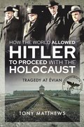How the World Allowed Hitler to Proceed with the Holocaust