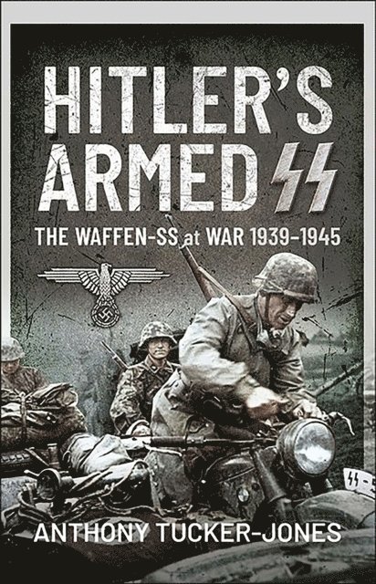 Anthony Tucker-Jones - Hitler's Armed SS, E-bok