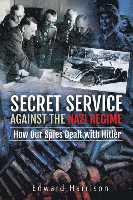 Edward Harrison - Secret Service Against the Nazi Regime, E-bok