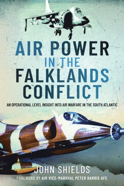 John Shields - Air Power in the Falklands Conflict, E-bok