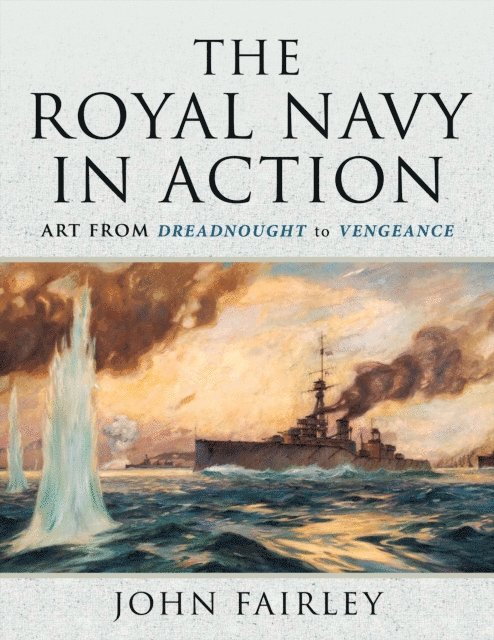 John Fairley - Royal Navy in Action, E-bok. Tillgänglighet: Lägg i varukorg