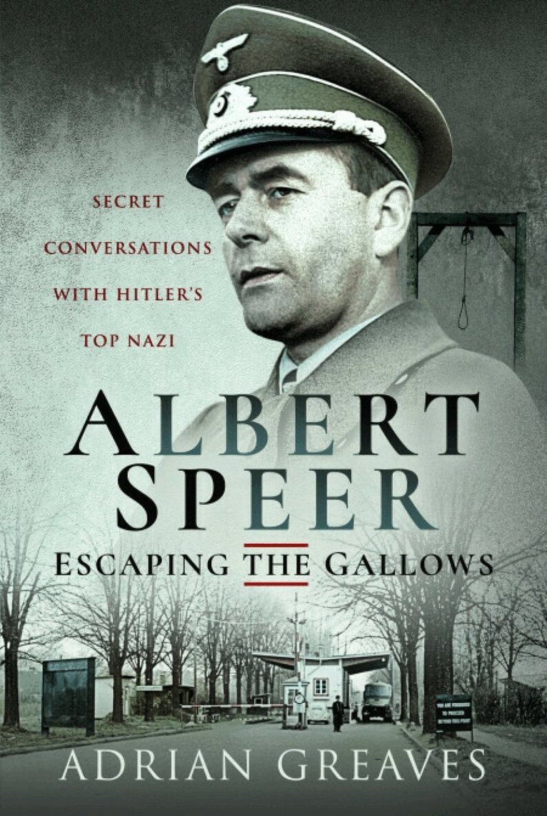 Adrian Greaves - Albert Speer – Escaping the Gallows, Häftad