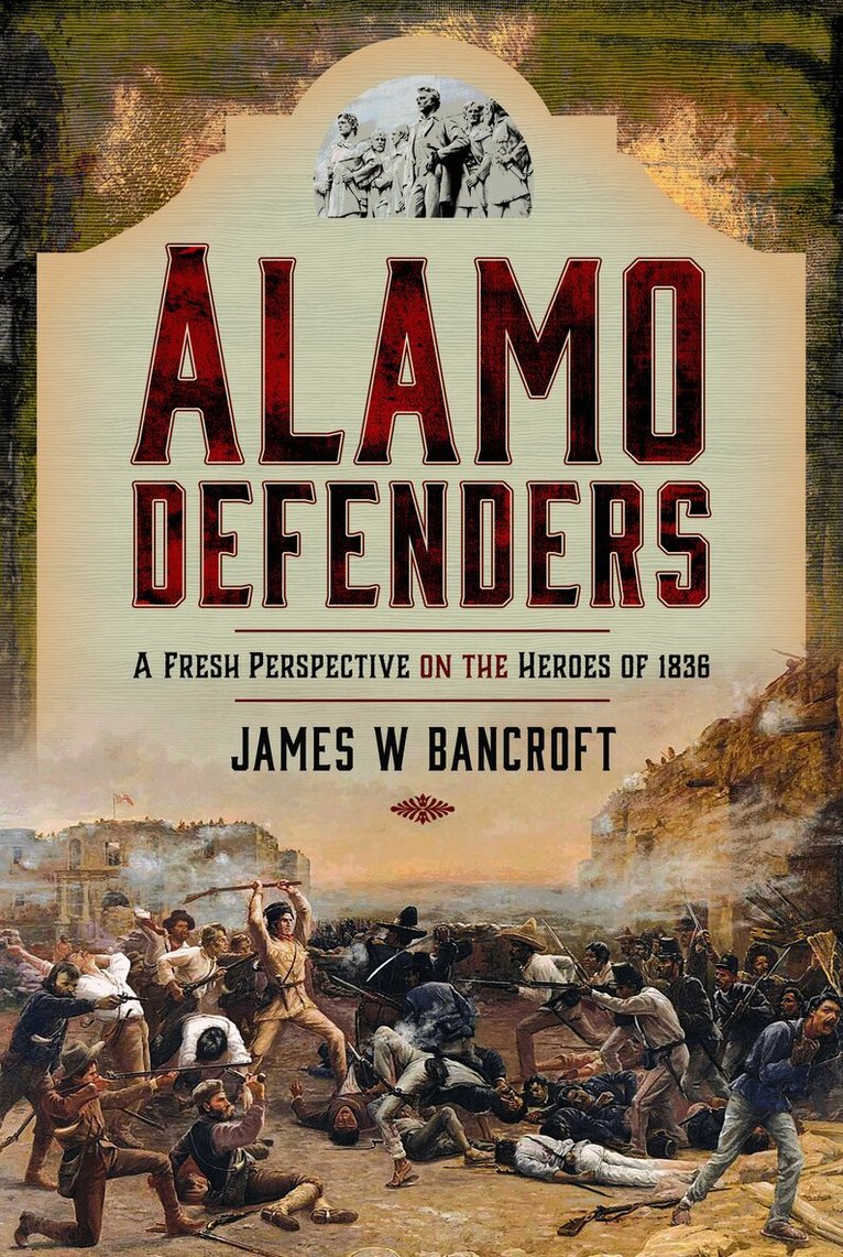 James W Bancroft - Alamo Defenders, Inbunden. Tillgänglighet: Lägg i varukorg