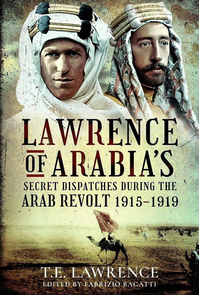 Fabrizio Bagatti, Fabrizio Bagatti - Lawrence of Arabia's Secret Dispatches during the Arab Revolt, 1915-1919, Inbunden