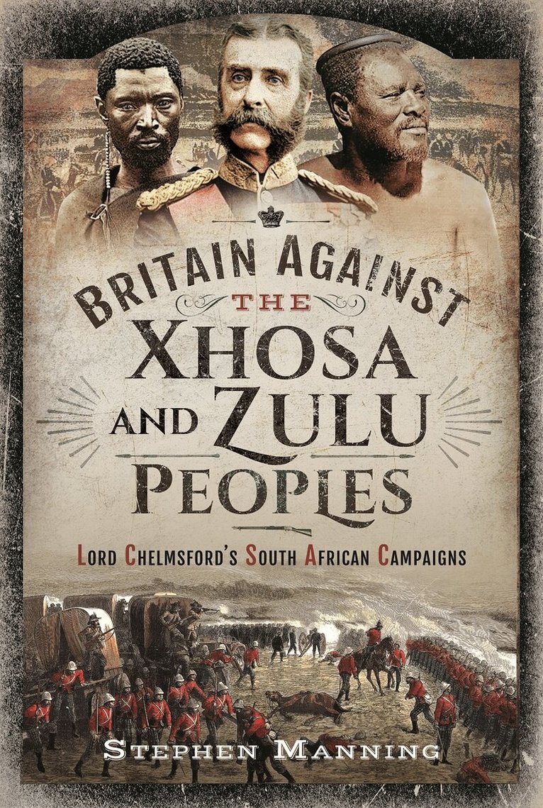 Stephen Manning - Britain Against the Xhosa and Zulu Peoples, Inbunden
