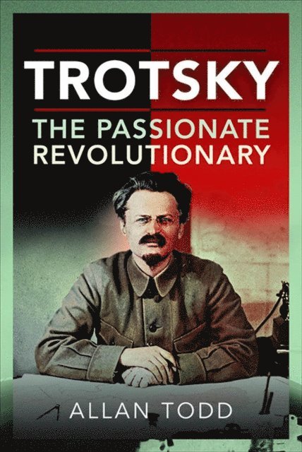 Allan Todd - Trotsky, The Passionate Revolutionary, E-bok
