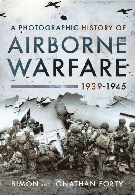 Jonathan Forty, Simon Forty - Photographic History of Airborne Warfare, 1939-1945, E-bok. Tillgänglighet: Lägg i varukorg