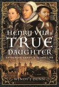 Henry VIIIs True Daughter