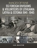 SS Foreign Divisions &; Volunteers of Lithuania, Latvia and Estonia, 1941 1945