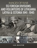 SS Foreign Divisions & Volunteers of Lithuania, Latvia and Estonia, 1941 1945