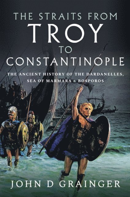 John D. Grainger - Straits from Troy to Constantinople, E-bok