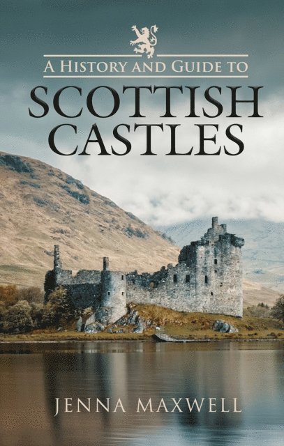 Jenna Maxwell - History and Guide to Scottish Castles, E-bok