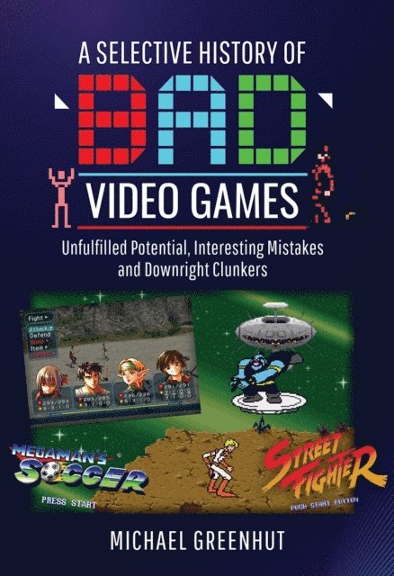 Michael Greenhut - Selective History of 'Bad' Video Games, E-bok. Tillgänglighet: Lägg i varukorg