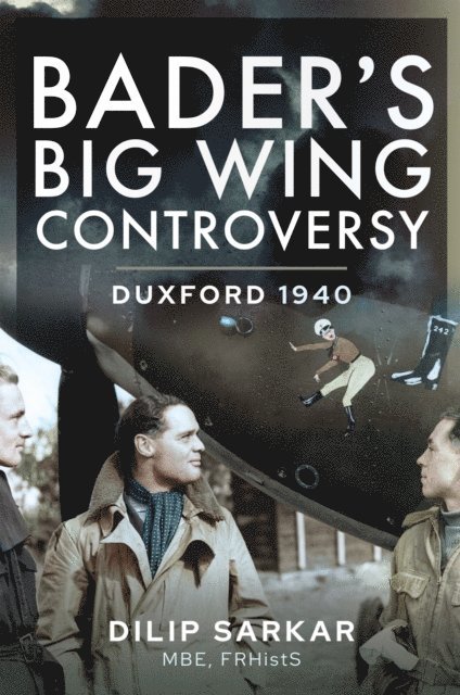 Dilip Sarkar - Bader's Big Wing Controversy, E-bok
