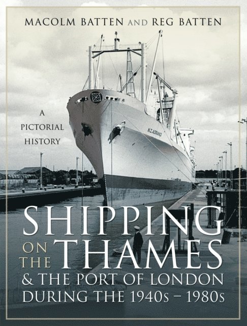 Reg Batten, Malcolm Batten - Shipping on the Thames & the Port of London During the 1940s-1980s, E-bok