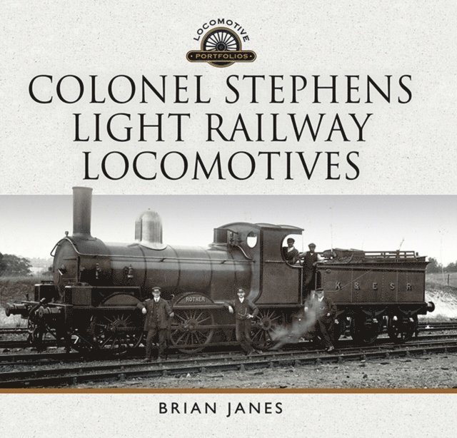 Brian Janes - Colonel Stephens Light Railway Locomotives, E-bok