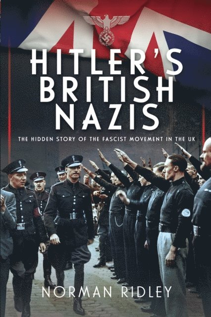 Norman Ridley - Hitler's British Nazis, E-bok