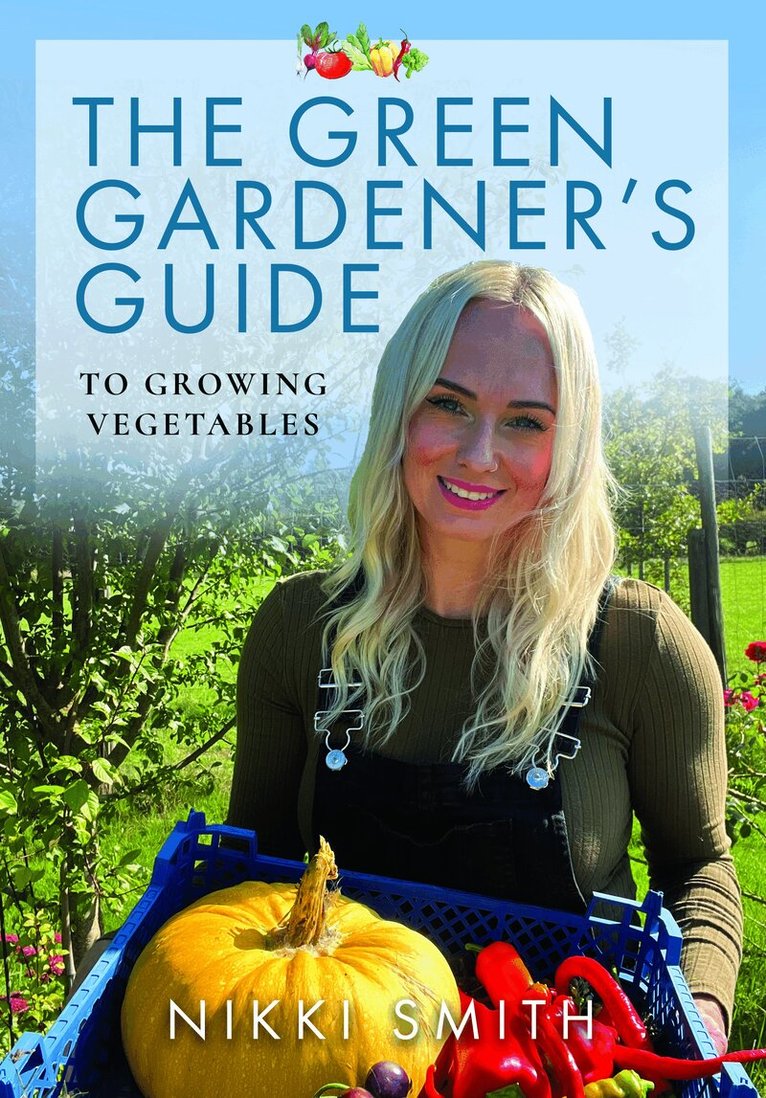 Nikki Smith - Green Gardener's Guide to Growing Vegetables, Häftad