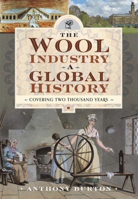 Anthony Burton - Wool Industry a Global History, E-bok