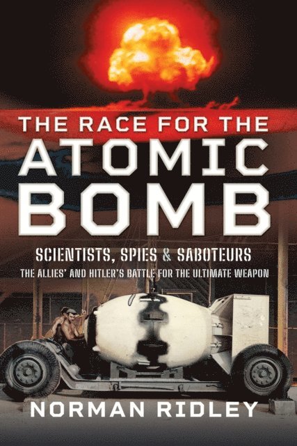 Norman Ridley - Race for the Atomic Bomb, E-bok