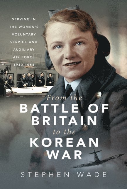 Stephen Wade - From the Battle of Britain to the Korean War, E-bok. Tillgänglighet: Lägg i varukorg