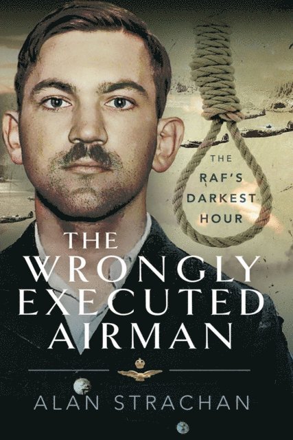Alan Strachan - Wrongly Executed Airman, E-bok