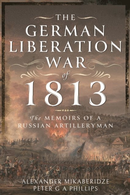 Peter G. Phillips, Alexander Mikaberidze - German Liberation War of 1813, E-bok. Tillgänglighet: Lägg i varukorg