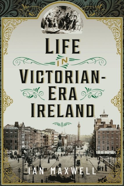 Ian Maxwell - Life in Victorian Era Ireland, E-bok