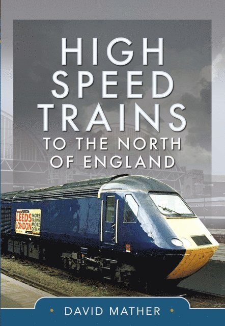 David Mather - High Speed Trains to the North of England, E-bok