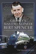 Gresley's Master Engineer, Bert Spencer