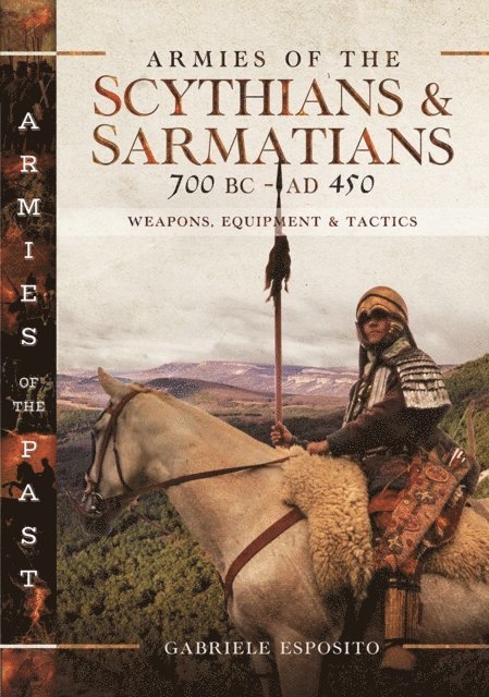 Gabriele Esposito - Armies of the Scythians and Sarmatians 700 BC to AD 450, E-bok