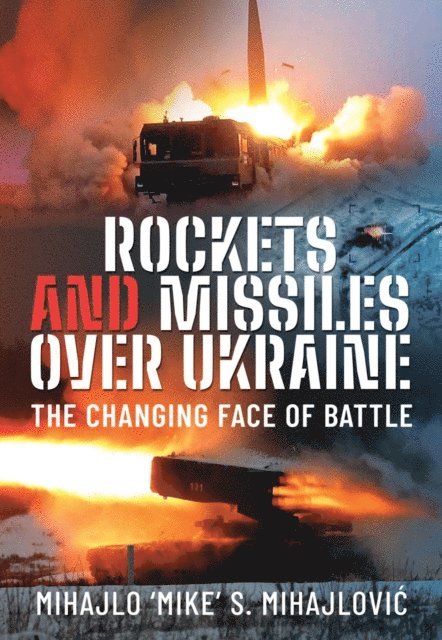 Mihajlo S. Mihajlovic - Rockets and Missiles Over Ukraine, E-bok. Tillgänglighet: Lägg i varukorg