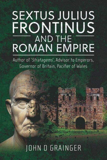 John D. Grainger - Sextus Julius Frontinus and the Roman Empire, E-bok