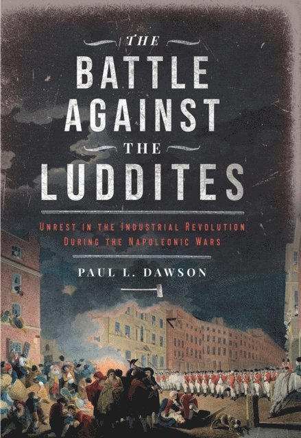 Paul L. Dawson - Battle Against the Luddites, E-bok