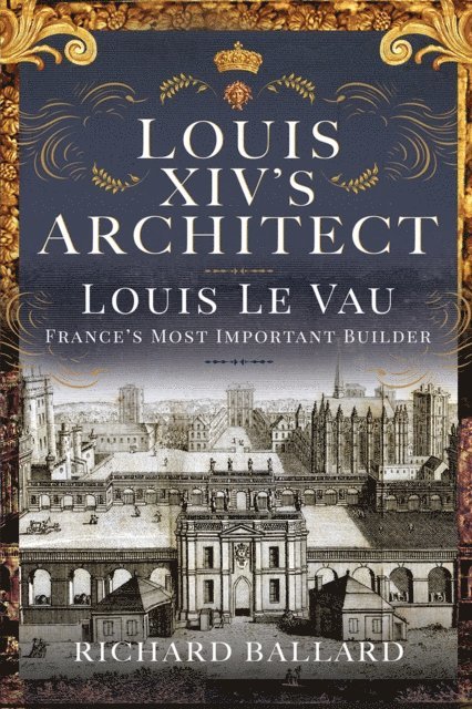 Richard Ballard - Louis XIV's Architect, E-bok