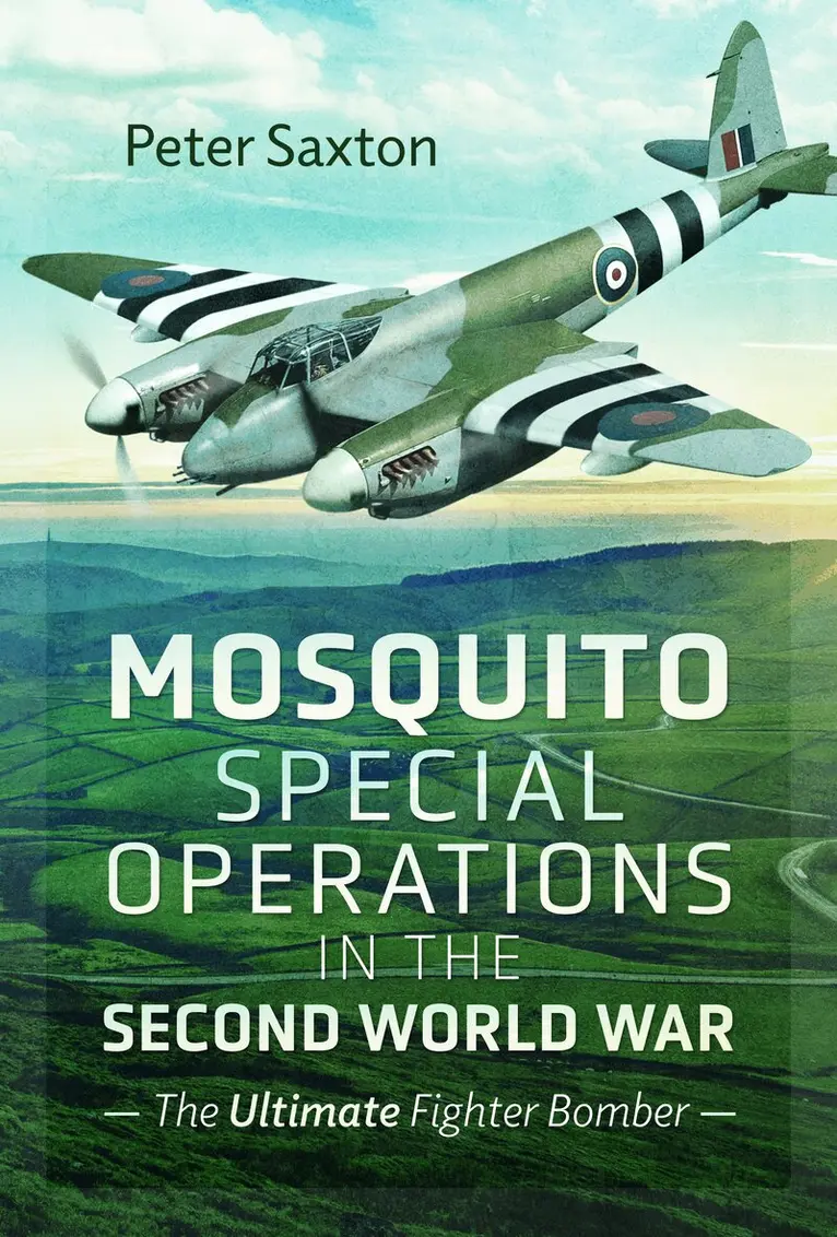 Peter Saxton - Mosquito Special Operations in the Second World War, Inbunden. Tillgänglighet: Lägg i varukorg