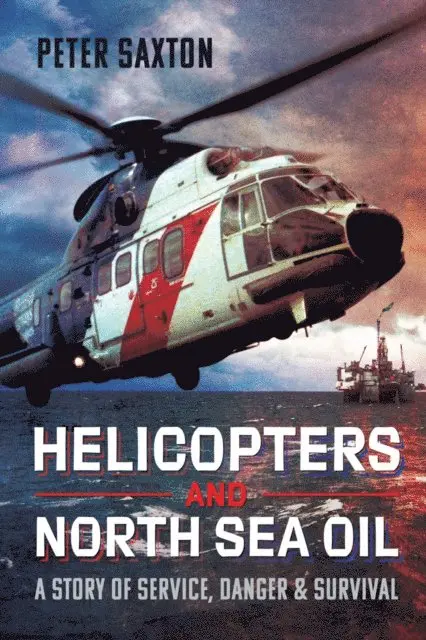 Peter Saxton - Helicopters and North Sea Oil, E-bok. Tillgänglighet: Lägg i varukorg