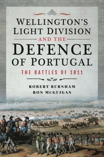 Ron McGuigan, Robert Burnham - Wellington's Light Division and the Defence of Portugal, E-bok. Tillgänglighet: Lägg i varukorg