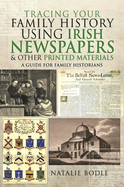 Natalie Bodle - Tracing your Family History using Irish Newspapers & other Printed Materials, E-bok