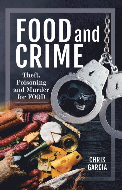 Chris Garcia - Food and Crime, E-bok