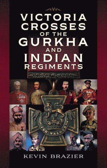 Kevin Brazier - Victoria Crosses of the Gurkha and Indian Regiments, E-bok