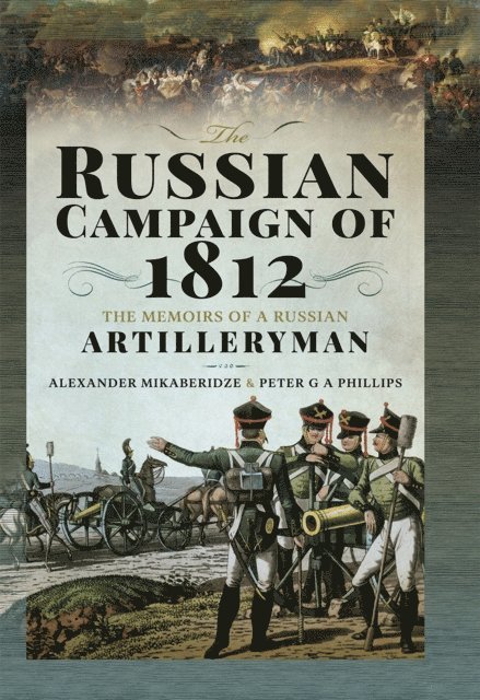 Peter G. A. Phillips, Alexander Mikaberidze - Russian Campaign of 1812, E-bok