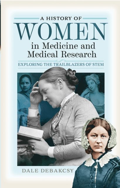 Dale DeBakcsy - History of Women in Medicine and Medical Research, E-bok