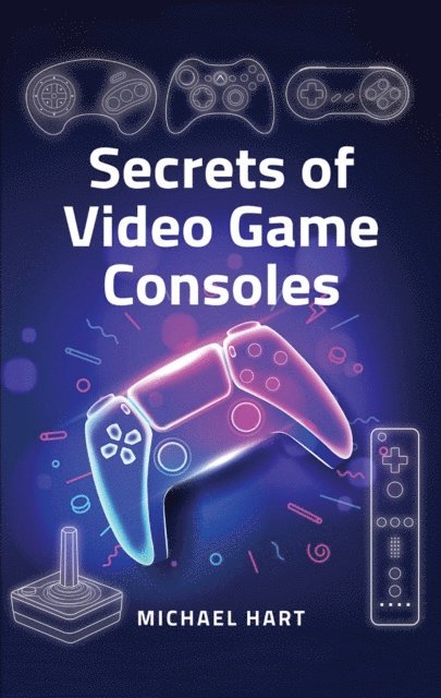 Michael Hart - Secrets of Video Game Consoles, E-bok. Tillgänglighet: Lägg i varukorg