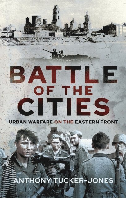 Anthony Tucker-Jones - Battle of the Cities, E-bok. Tillgänglighet: Lägg i varukorg