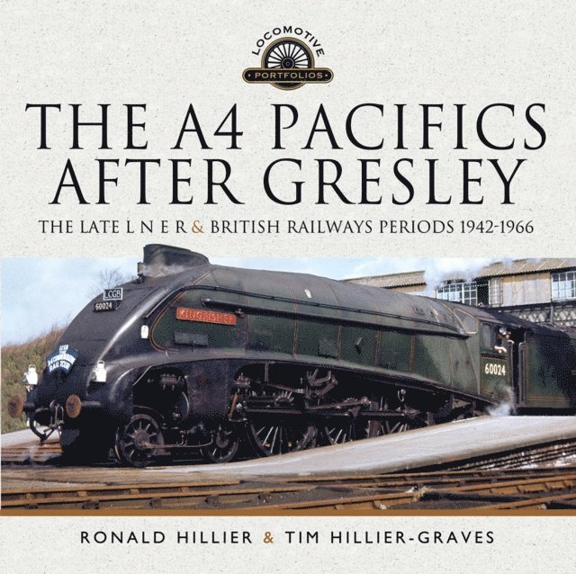 Tim Hillier-Graves, Ronald Hillier - A4 Pacifics After Gresley, E-bok
