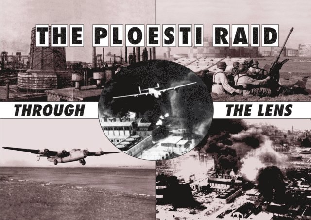 Freeman Roger Freeman - Ploesti Through The Lens, E-bok